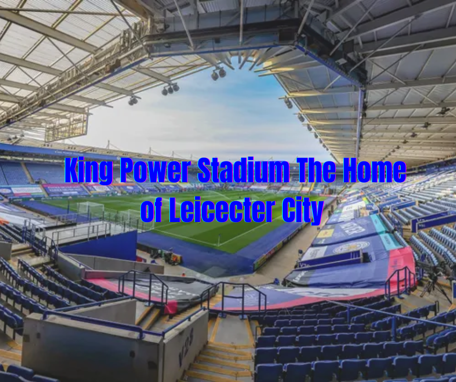 King Power Stadium: Here’s everything you need to know about