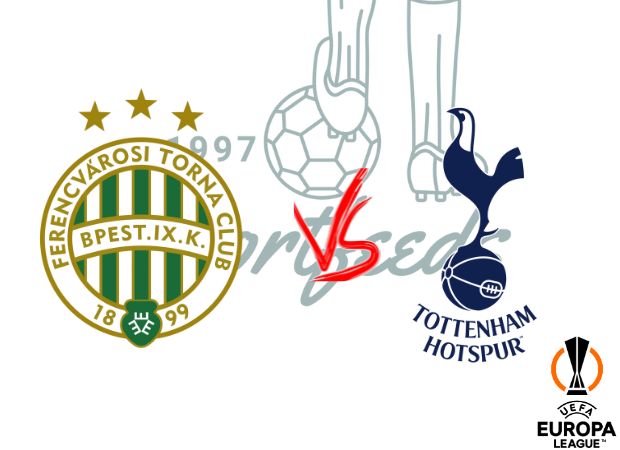 Ferencvaros vs Tottenham Hotspur EUROPA LEAGUE: League Stage