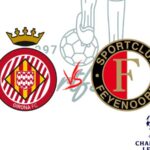 Girona vs Feyenoord: Preview, Predictions, and Match Analysis